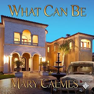 What Can Be by Mary Calmes