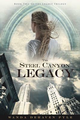 The Steel Canyon Legacy: Book II of the Legacy Trilogy by Wanda Dehaven Pyle