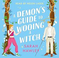 A Demon's Guide to Wooing a Witch by Sarah Hawley