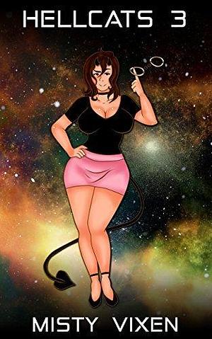 Hellcats 3: An Erotic Sci-Fi Slice-of-Life by Misty Vixen, Misty Vixen