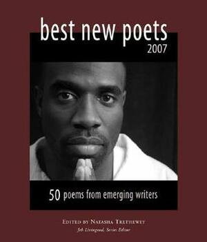Best New Poets 2007: 50 Poems from Emerging Writers by Natasha Trethewey