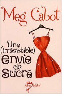 Une (irrésistible) envie de sucré by Meg Cabot