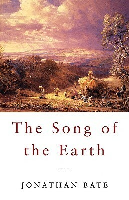 The Song of the Earth by Jonathan Bate