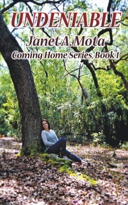 Undeniable by Janet A. Mota