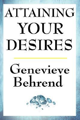 Attaining Your Desires by Genevieve Behrend