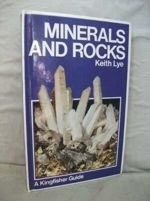 Minerals and Rocks by Keith Lye