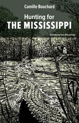 Hunting for the Mississippi by Camille Bouchard