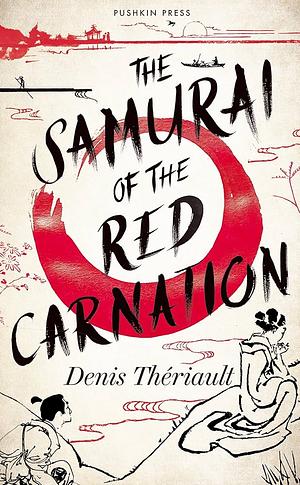 The Samurai of the Red Carnation by Denis Thériault