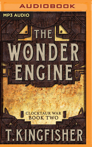 The Wonder Engine by T. Kingfisher