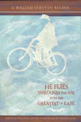 He Flies Throught the Air with the Greatest of Ease: A William Saroyan Reader by William Saroyan