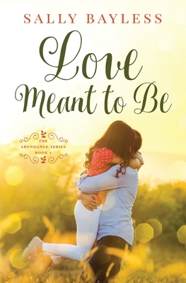 Love Meant to Be by Sally Bayless