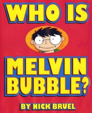 Who Is Melvin Bubble? by Nick Bruel