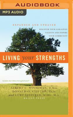 Living Your Strengths: Discover Your God-Given Talents and Inspire Your Community by Donald O. Clifton, Curt Liesveld, Albert L. Winseman