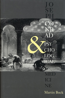 Joseph Conrad and Psychological Medicine by Martin Bock