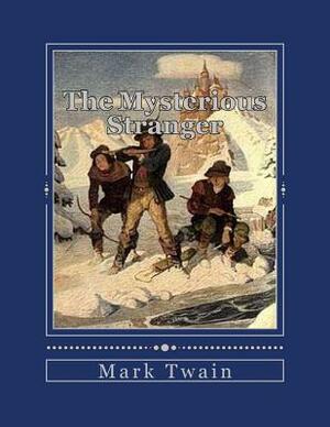 The Mysterious Stranger: and Others by Mark Twain