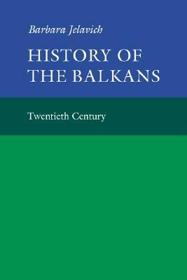 History of the Balkans: Volume 2 by Barbara Jelavich