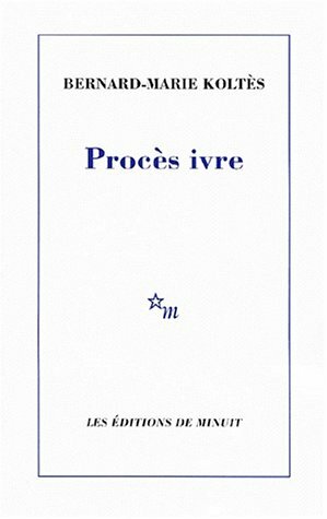 Procès ivre by Bernard-Marie Koltès