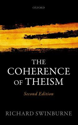 The Coherence of Theism by Richard Swinburne