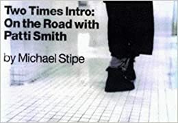 Dos veces intro. En la carretera con Patti Smith by Michael Stipe