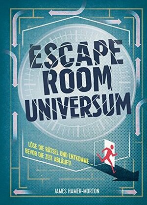 Escape Room-Universum: Die ultimative Rätsel-Challenge mit 10 spannenden Escape Rooms by James Hamer-Morton
