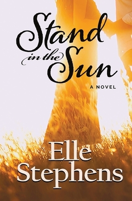 Stand in the Sun by Elle Stephens