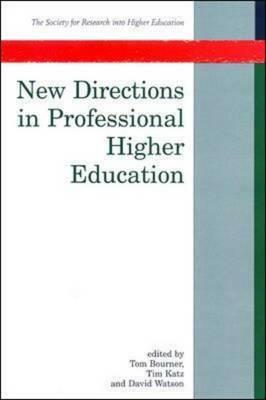 New Directions in Professional Higher Education by Tom Bourner, Bourner