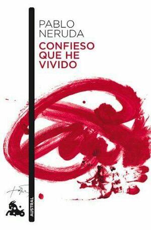 Confieso que he vivido by Pablo Neruda