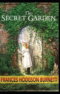 The Secret Garden Illustrated by Frances Hodgson Burnett