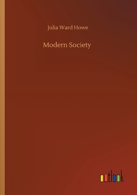 Modern Society by Julia Ward Howe