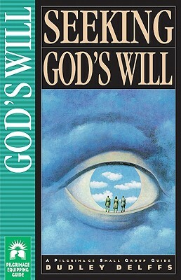 Seeking God's Will by Dudley Delffs, Matt Bell