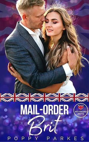 Mail-Order Brit by Poppy Parkes