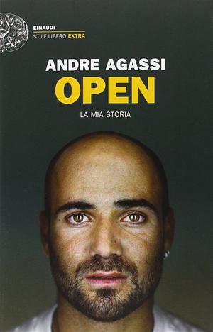 Open: La mia storia by Andre Agassi