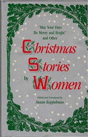 May Your Days Be Merry And Bright And Other Christmas Stories By Women by Susan Koppelman