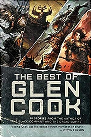 The Best of Glen Cook: 18 Stories from the Author of The Black Company and The Dread Empire by Glen Cook