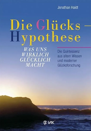 Die Glückshypothese by Jonathan Haidt