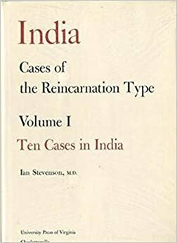 Cases of the Reincarnation Type, Volume 1: Ten Cases in India by Ian Stevenson
