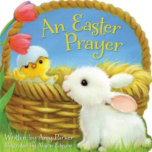 An Easter Prayer by Amy Parker