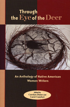 Through the Eye of the Deer: An Anthology of Native American Women Writers by Beth Brant, Louise Erdrich, Paula Gunn Allen, Linda Hogan, Carolyn Dunn, Joy Harjo, Leslie Marmon Silko, Deborah Miranda