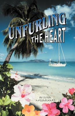 Unfurling the Heart by Susea McGearhart