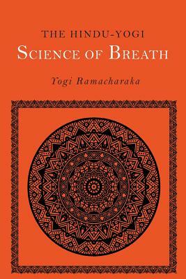 The Hindu-Yogi Science of Breath by William Walker Atkinson, Yogi Ramacharaka