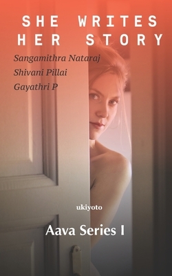 She Writers Her Story: Aava by Shivani Pillai, Gayathri P, Sangamithra Nataraj