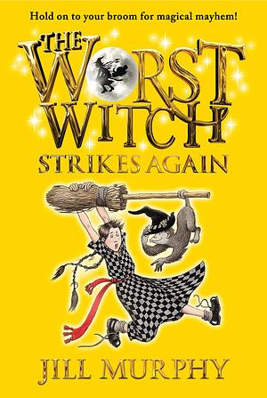 The Worst Witch Strikes Again (Complete Adventures, #2) by Jill Murphy