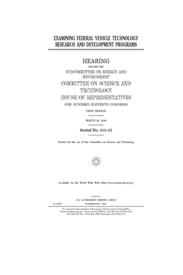 Examining federal vehicle technology research and development programs by United S. Congress, Committee on Science and Techno (house), United States House of Representatives