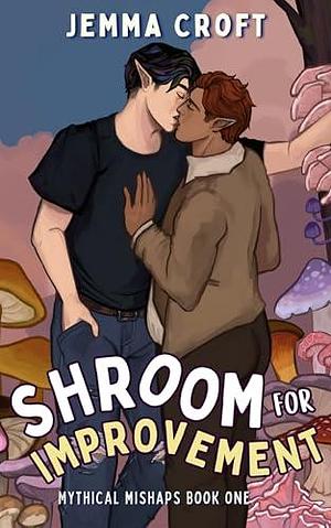 Shroom for Improvement: A Very Silly MM Fantasy Rom Com by Jemma Croft, Jemma Croft