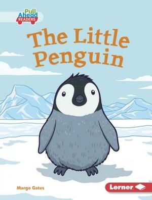 The Little Penguin by Margo Gates