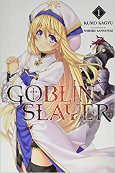 Goblin Slayer: Volumen Uno by Noboru Kannatuki, Kumo Kagyu, Micaela Desprès