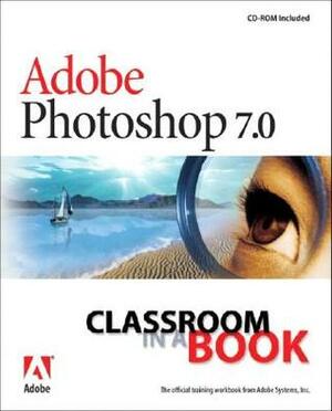 Adobe Photoshop 7.0 Classroom in a Book With CDROM by Adobe Creative Team