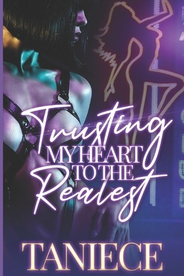 Trusting My Heart To The Realest by Taniece