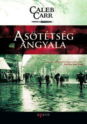 A sötétség angyala by Caleb Carr