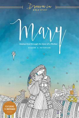 Mary: Seeing God Through the Eyes of a Mother by Eugene H. Peterson, The Navigators